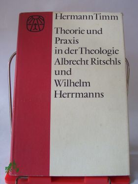 Artikelbild 1 des Artikels “Theorie und Praxis in der Theologie Albrecht Ritschls und Wilhelm
Herrmanns : Ein Beitrag z. Entwicklungsgeschichte d.
Kulturprotestantismus / Hermann Timm “