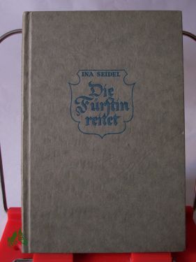 Artikelbild 1 des Artikels “Die Fürstin reitet : Erzählg / Ina Seidel “