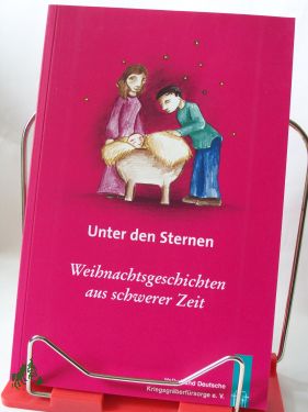 Artikelbild 1 des Artikels “Unter den Sternen : Weihnachtsgeschichten aus schwerer Zeit / erzählt
von Freunden und Förderern des Volksbundes Deutsche
Kriegsgräberfürsorge e.V. Red.: Martin Dodenhoeft ; Henning
Unverhau. Illustrationen: Jessika Strack “