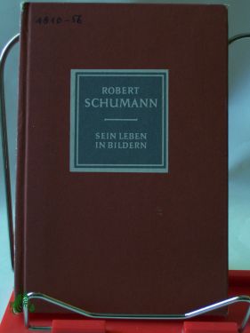 Artikelbild 1 des Artikels “Robert Schumann : Sein Leben in Bildern. Text- u. Bildt. / Richard
Petzoldt ; Eduard Crass “