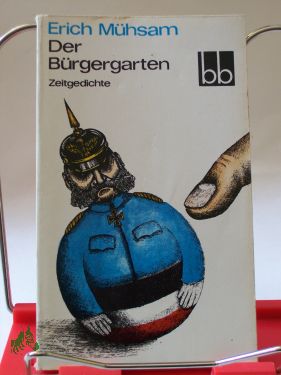 Artikelbild 1 des Artikels “Der Bürgergarten : Zeitgedichte / Erich Mühsam. Ausgew. von Wolfgang
Teichmann “