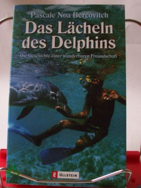 Artikelbild 1 des Artikels “Das Lächeln des Delphins : die Geschichte einer wunderbaren Freundschaft / Pascale Noa Bercovitch. Aus dem Franz. von Claudia Steinitz “