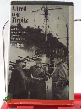Artikelbild 1 des Artikels “Alfred von Tirpitz und die imperialistische deutsche Flottenrüstung :
e. polit. Biographie / Baldur Kaulisch. Zeichn.: Uta Hunhold “
