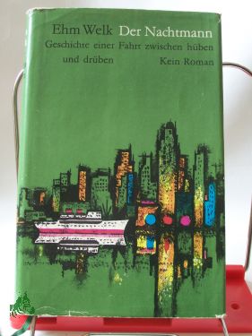 Artikelbild 1 des Artikels “Der Nachtmann : Geschichte e. Fahrt zwischen hüben u. drüben. Kein
Roman / Ehm Welk “