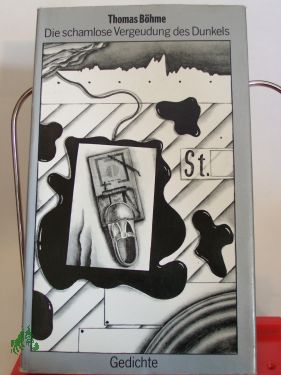 Artikelbild 1 des Artikels “Die schamlose Vergeudung des Dunkels : Gedichte / Thomas Böhme “